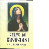 Carte de rugaciuni cu scris mare (necartonata)