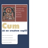 Cum sa ne crestem copiii. Canon de rugaciune pentru copilul bolnav